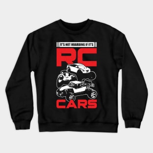It's Not Hoarding If It's RC Cars Crewneck Sweatshirt